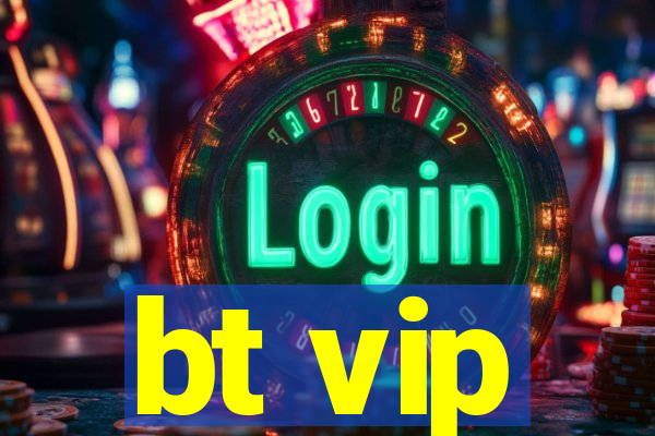 bt vip